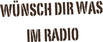 Wünsch dir WAS  im Radio
